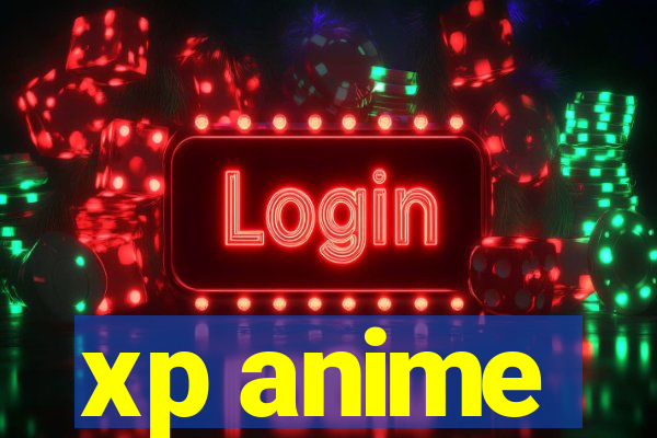 xp anime